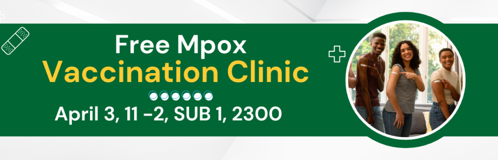 Free Mpox Vaccination Clinic on April 3, 2024 from 11 - 2 pm, SUB 1 Room 2300